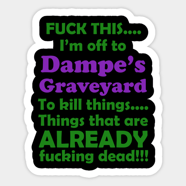 Fuck This....Dampe's Graveyard Sticker by SiSuSiSu